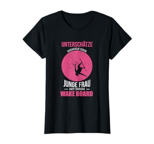 Wakeboard Shirt für Damen Frauen Wakeboarding Spruch T-Shirt Wakeboard Shirt für Damen Frauen Wakeboarding Spruch T-Shirt von Wakeboard Shirz