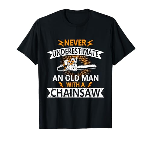 Never underestimate an old Man with a chainsaw Holzfäller T-Shirt Never underestimate an old Man with a chainsaw Holzfäller T-Shirt von Wald Holz Kettensäge Forst Förster Lustig Outfit