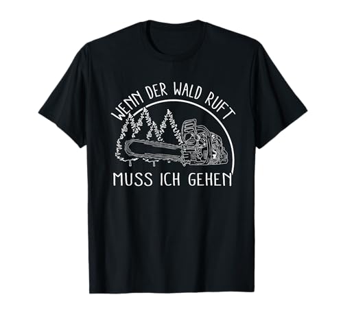 Wenn Der Wald Ruft Muss Ich Gehen - Herren Kettensäge Wald T-Shirt Wenn Der Wald Ruft Muss Ich Gehen - Herren Kettensäge Wald T-Shirt von Waldarbeit Förster & Holzfäller Designs