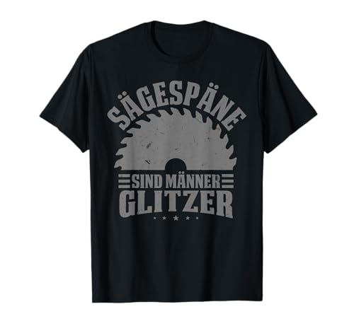 Waldarbeiterkleidung Holz Sägespäne Sind Männer Glitzer T-Shirt Waldarbeiterkleidung Holz Sägespäne Sind Männer Glitzer T-Shirt von Waldarbeiter Ausrüstung Forst Holzfäller Wald