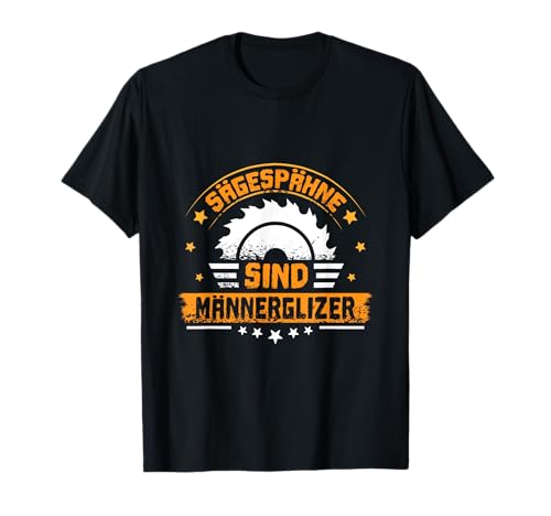 Sägespäne sind Männer Glitzer Tischler Schreiner T-Shirt von Waldarbeiter Brennholz Feuerholz