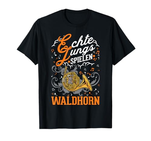 Echte Jungs spielen Waldhorn Horn Hornist Walhorn T-Shirt Echte Jungs spielen Waldhorn Horn Hornist Walhorn T-Shirt von Waldhorn Hornist Hornspieler Kleidung