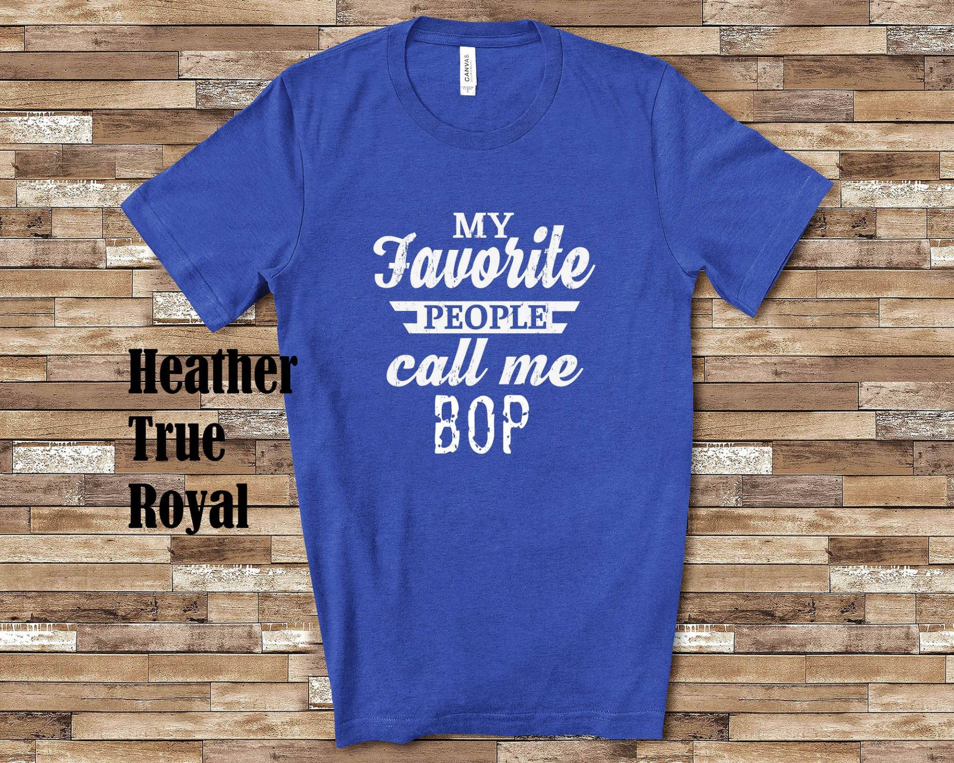 Meine Lieblingsmenschen Nennen Mich Bop Tshirt, Langarmshirt, Sweatshirt Oder Tank Top Spezieller Großvater Vatertag Weihnachten Geburtstagsgeschenk Meine Lieblingsmenschen Nennen Mich Bop Tshirt, Langarmshirt, Sweatshirt Oder Tank Top Spezieller Großvater Vatertag Weihnachten Geburtstagsgeschenk von WalltoWallMall