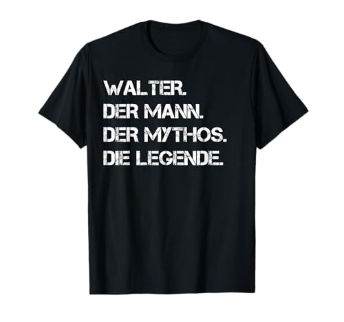 Walter Vorname Geschenkidee Männer Name Lustiges T-Shirt Walter Vorname Geschenkidee Männer Name Lustiges T-Shirt von Walter Der Mann Der Mythos Die Legende