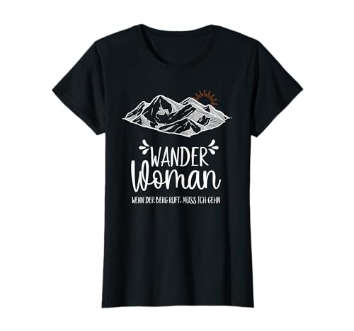 Wander Woman wenn der Berg ruft muss ich gehen T-Shirt Wander Woman wenn der Berg ruft muss ich gehen T-Shirt von Wander Woman