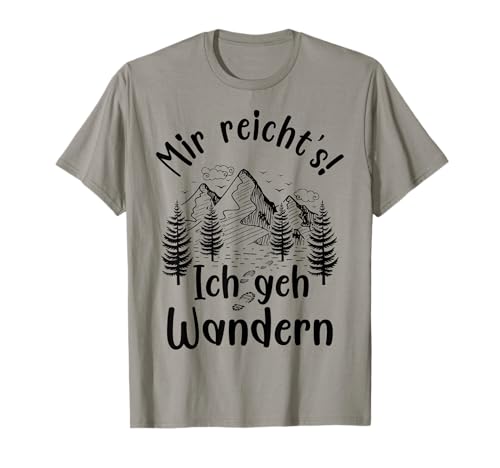 Mir reichts ich geh Wandern Wanderer Geschenk Herren Damen T-Shirt Mir reichts ich geh Wandern Wanderer Geschenk Herren Damen T-Shirt von Wandern Geschenke Wanderung Berg Berge Wald Natur