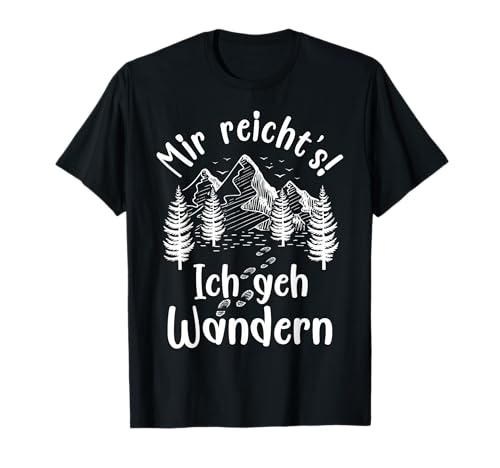 Wanderer Geschenk Mir reichts ich geh Wandern Herren Damen T-Shirt von Wandern Geschenke Wanderung Berg Berge Wald Natur