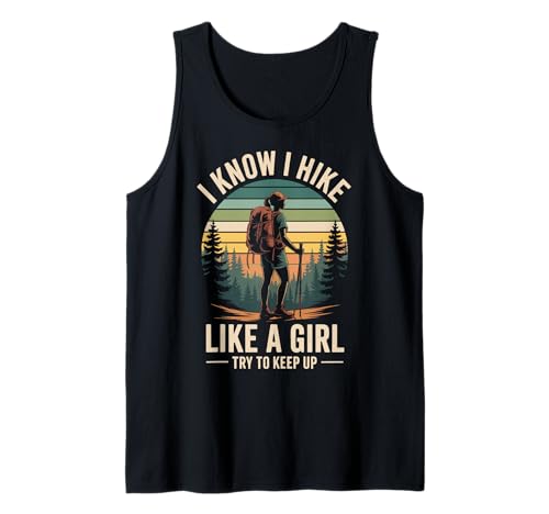 I Know I Hike Like A Girl Try to Keep Up Tank Top I Know I Hike Like A Girl Try to Keep Up Tank Top von Wandern Mädchen Wanderer Abenteuer Natur