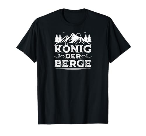 Bergsteiger Wandern Spruch Männer König Berge T-Shirt Bergsteiger Wandern Spruch Männer König Berge T-Shirt von Wandern Sprüche Berge Motive