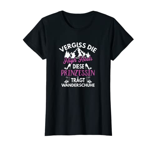 Damen Vergiss Die High Heels Diese Prinzessin Trägt Wanderschuhe T-Shirt Damen Vergiss Die High Heels Diese Prinzessin Trägt Wanderschuhe T-Shirt von Wanderschuhe Statt High Heels Prinzessin