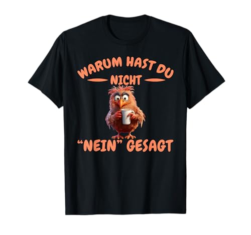 Lustiges Warum Hast Du Nicht Nein Gesagt? damen und herren T-Shirt von Warum Hast Du Nicht Nein Gesagt shirts