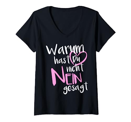Damen Warum Hast Du Nicht Nein Gesagt Shirt TShirt T-Shirt mit V-Ausschnitt von Warum Hast Du Nicht Nein Gesagt
