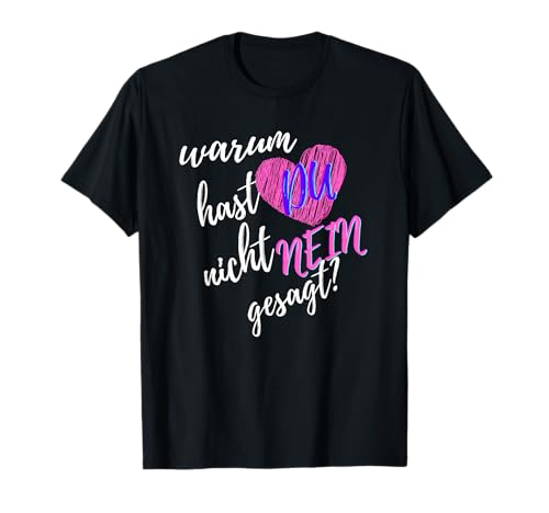 Warum hast du nicht nein gesagt? Damen Schlager JGA Style T-Shirt von Warum hast Du nicht nein gesagt? Schlager Outfits