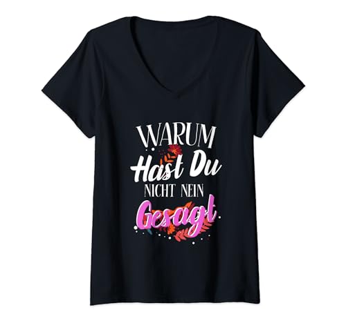 Damen Warum Hast Du Nicht Nein Gesagt T-Shirt mit V-Ausschnitt Damen Warum Hast Du Nicht Nein Gesagt T-Shirt mit V-Ausschnitt von Warum hast du nicht gesagt Design