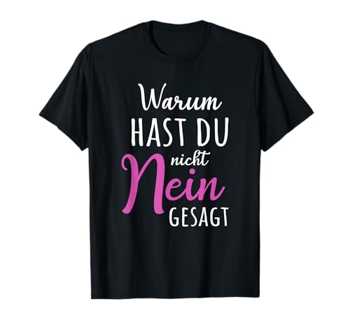 Warum hast du nicht nein gesagt T-Shirt Karneval Damen T-Shirt Warum hast du nicht nein gesagt T-Shirt Karneval Damen T-Shirt von Warum hast du nicht nein gesagt T-Shirt Karneval
