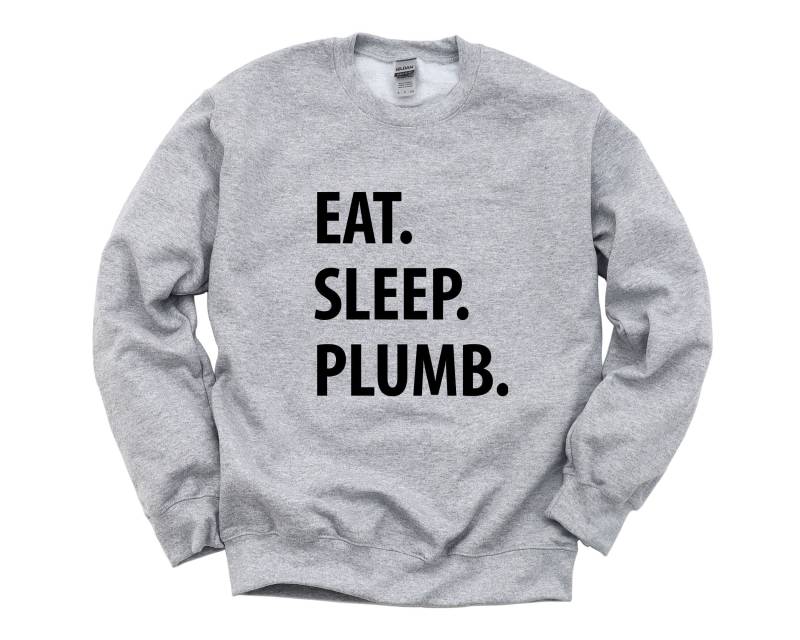 Klempnerpullover, Eat Sleep Plumb Sweatshirt, Geschenk Für Klempner - 1052 von WaryaTshirts