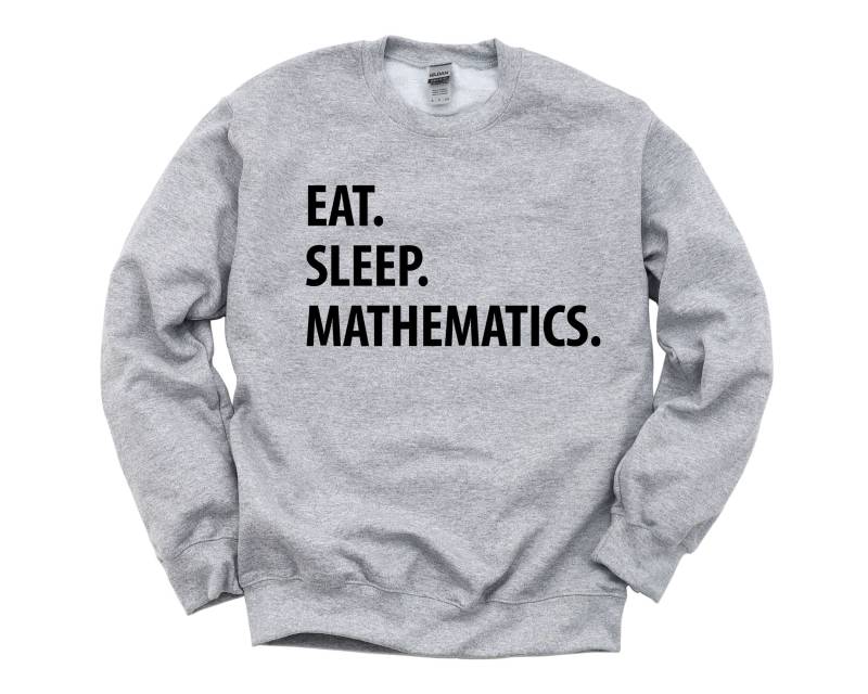 Mathe Pullover, Eat Sleep Mathematik Sweatshirt Herren Damen Geschenke - 1311 von WaryaTshirts