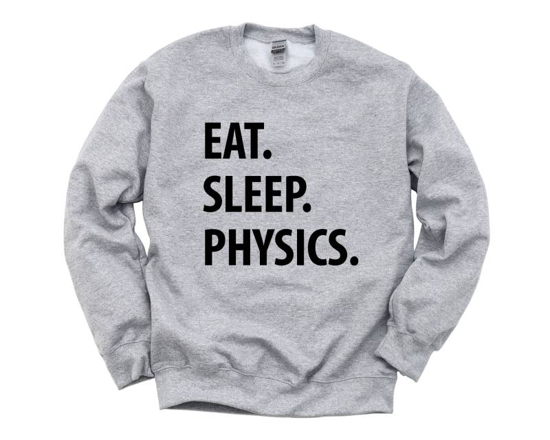 Physik Sweater, Eat Sleep Physics Sweatshirt Herren Frauen Geschenke - 1305 von WaryaTshirts