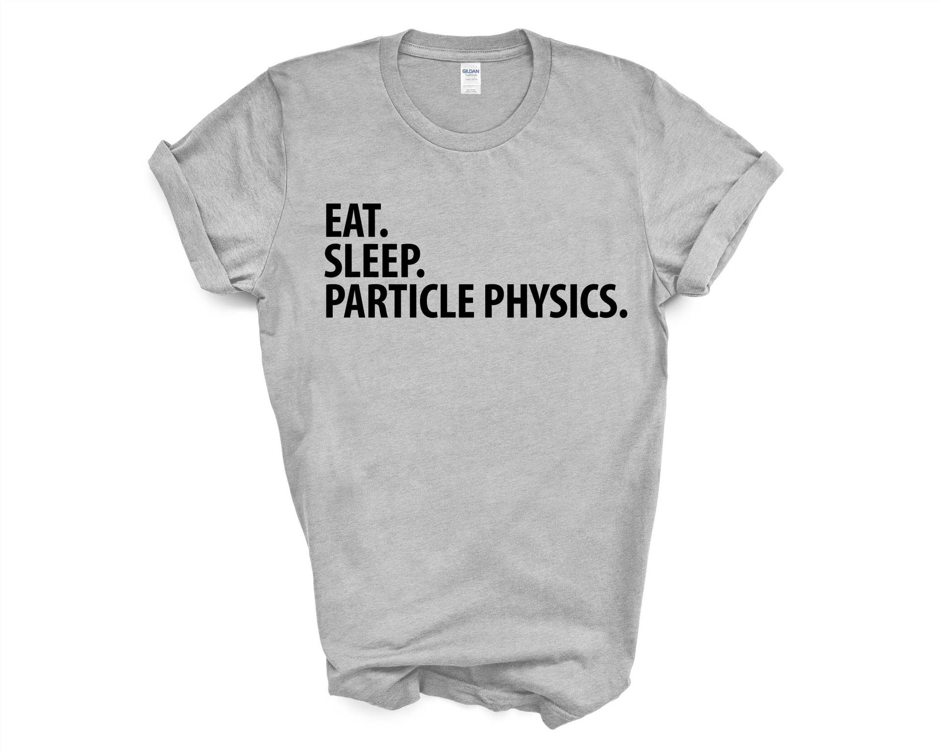 Teilchenphysik T-Shirt, Eat Sleep Teilchen Physik Shirt Herren Frauen Geschenke - 3582 von WaryaTshirts