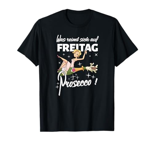 Was reimt sich auf Freitag Prosecco Spruch Damen Outfit T-Shirt von Was reimt sich auf Freitag Prosecco Damen Outfit