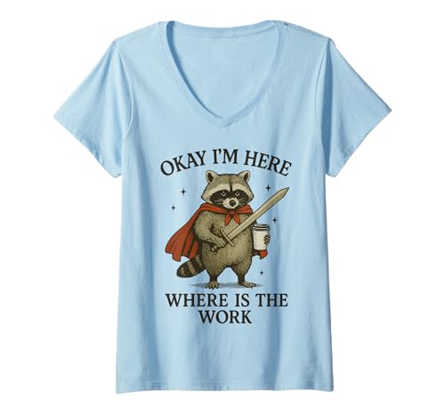 Damen Okay I'm Here Where is The Work T-Shirt mit V-Ausschnitt Damen Okay I'm Here Where is The Work T-Shirt mit V-Ausschnitt von Waschbär Arbeit Meme Lustig Mitarbeiter