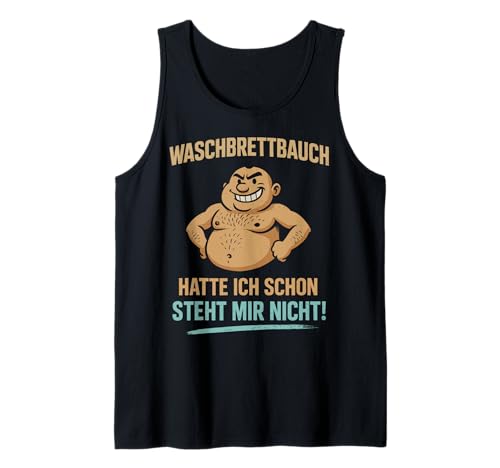 Herren Waschbrettbauch hatte ich schon - Steht mir nicht Spruch Tank Top Herren Waschbrettbauch hatte ich schon - Steht mir nicht Spruch Tank Top von Waschbrettbauch Spruch Lustig Witzig Ironisch