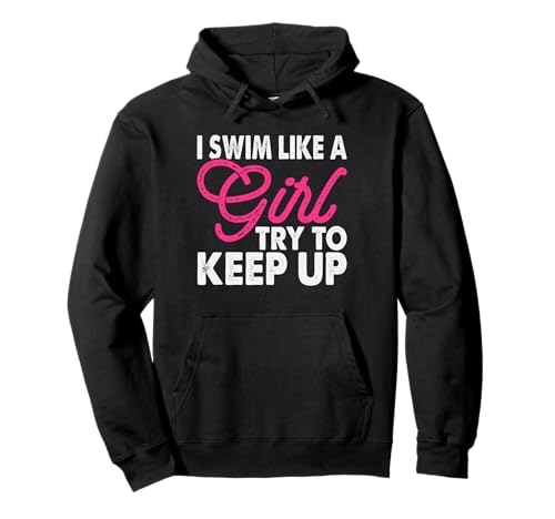 I Know I Swim Like A Girl Try To Keep Up Pullover Hoodie I Know I Swim Like A Girl Try To Keep Up Pullover Hoodie von Wassersport Geschenke für Schwimmer Schwimmen