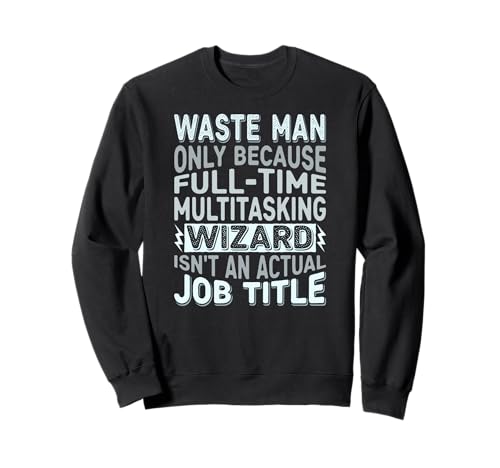 Wizard Job Title Quote - Funny Waste Man Sweatshirt von Waste Man Gifts by Detuli