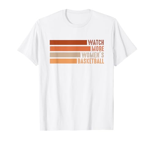 Watch More Frauen Basketball Mädchen Basketball Fan T-Shirt von Watch More Women Basketball Girls Basketball Fan