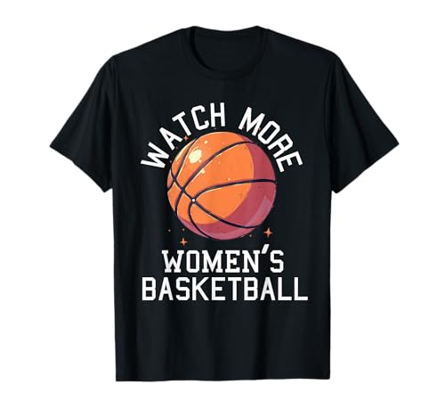 Watch More Frauen Basketball Mädchen Basketball Fan T-Shirt von Watch More Women Basketball Girls Basketball Fan