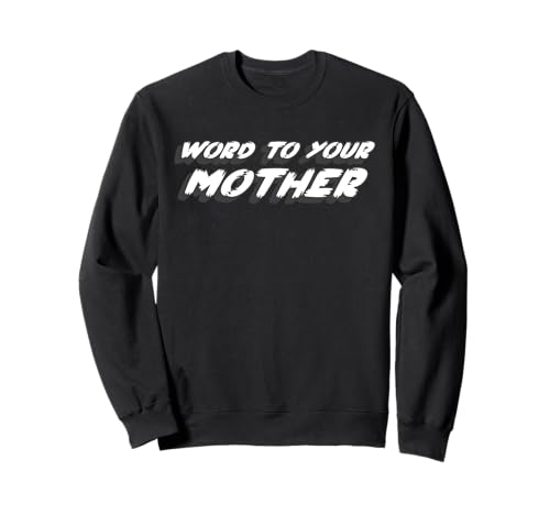 Word To Your Mother | 1980er Jahre Slang Zitat über Mama Sweatshirt von Watch TV Movies & Books on Radio Computer Streams