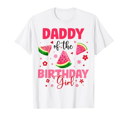 Daddy of The Birthday Girl Wassermelone Geburtstag Familie Party T-Shirt von Watermelon Birthday Girl Family Matching Tee Store