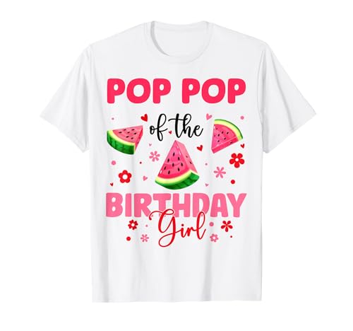 Pop Pop of The Birthday Girl Wassermelone Geburtstag Familie T-Shirt von Watermelon Birthday Girl Family Matching Tee Store