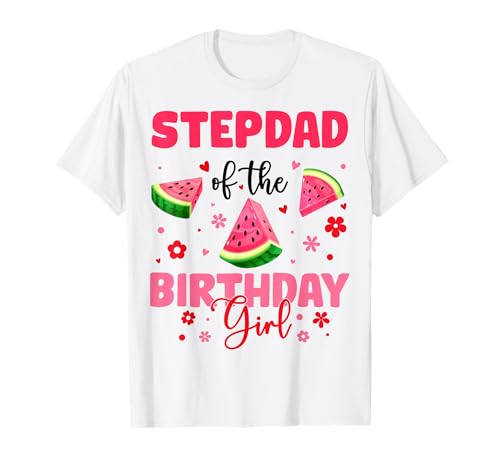 Stepdad of The Birthday Girl Wassermelone Geburtstag Familie T-Shirt von Watermelon Birthday Girl Family Matching Tee Store