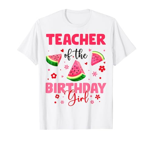 Teacher of The Birthday Girl Wassermelone Geburtstag Familie T-Shirt von Watermelon Birthday Girl Family Matching Tee Store