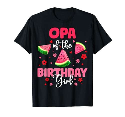 Opa of The Birthday Girl Wassermelone Geburtstag Familie Party T-Shirt von Watermelon Birthday Girl Family Party Tee Store