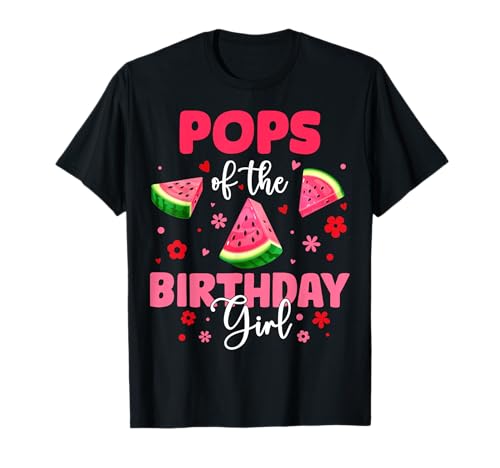 Pops of The Birthday Girl Wassermelone Geburtstag Familie Party T-Shirt von Watermelon Birthday Girl Family Party Tee Store