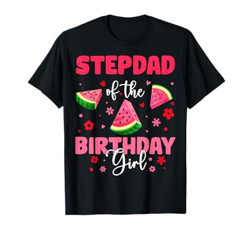 Stepdad of The Birthday Girl Wassermelone Geburtstag Familie T-Shirt von Watermelon Birthday Girl Family Party Tee Store