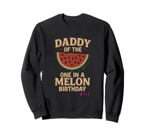 Lustige Wassermelone Daddy of One In A Melon Birthday Girl Sweatshirt Lustige Wassermelone Daddy of One In A Melon Birthday Girl Sweatshirt von Watermelon Birthday party