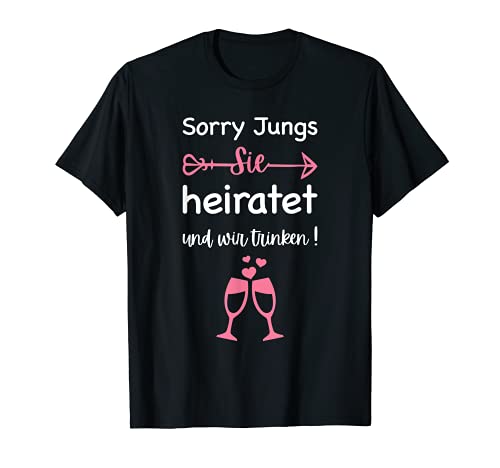 Sorry Jungs Sie Heiratet Und Wir Trinken - Lustiges JGA T-Shirt von Wbdesignzgermany