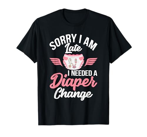 Sorry I Am Late I Needed A Diaper Change Baby Wet Nappy T-Shirt von We Are Generation Baby Windelmädchen Diaper