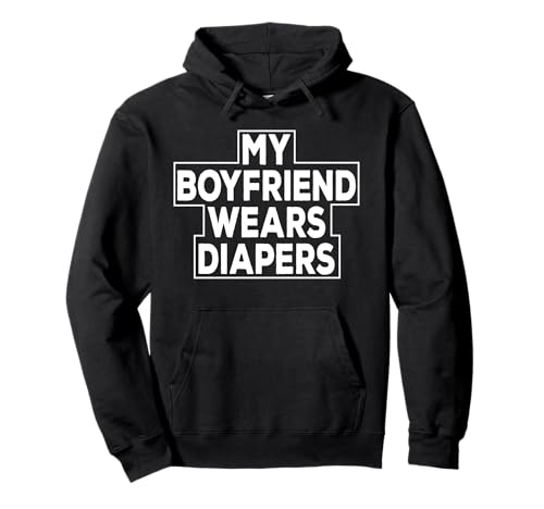 My Boyfriend Wears Windeln Baby Boy Sissy Pullover Hoodie von We Are Generation Diaper Baby