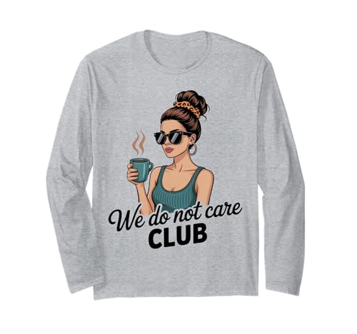 Damen Coffe eWe Do Not Care Club Merch Wdnc Merch Wdnc Club Langarmshirt von We Do Not Care Club Merchandise Wdnc Club Merch