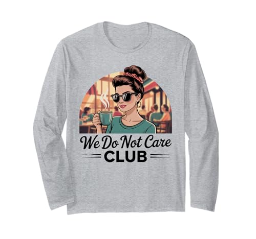 Damen Coffe eWe Do Not Care Club Merch Wdnc Merch Wdnc Club Langarmshirt von We Do Not Care Club Merchandise Wdnc Club Merch