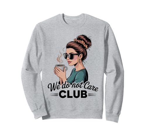 Damen Coffe eWe Do Not Care Club Merch Wdnc Merch Wdnc Club Sweatshirt von We Do Not Care Club Merchandise Wdnc Club Merch