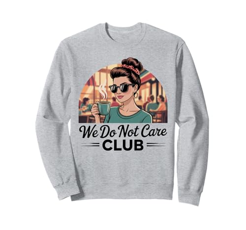 Damen Coffe eWe Do Not Care Club Merch Wdnc Merch Wdnc Club Sweatshirt Damen Coffe eWe Do Not Care Club Merch Wdnc Merch Wdnc Club Sweatshirt von We Do Not Care Club Merchandise Wdnc Club Merch