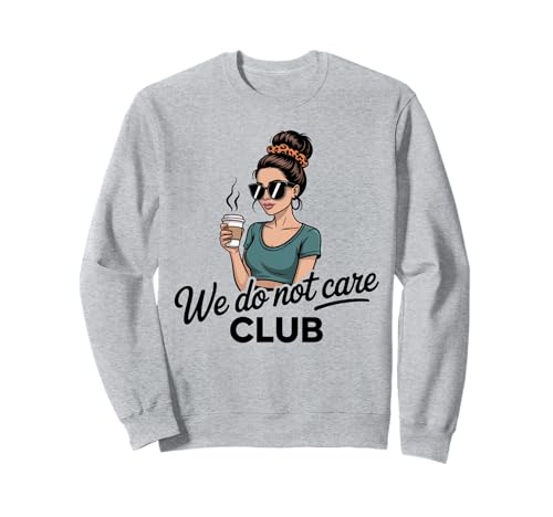 Damen Coffe eWe Do Not Care Club Merch Wdnc Merch Wdnc Club Sweatshirt Damen Coffe eWe Do Not Care Club Merch Wdnc Merch Wdnc Club Sweatshirt von We Do Not Care Club Merchandise Wdnc Club Merch