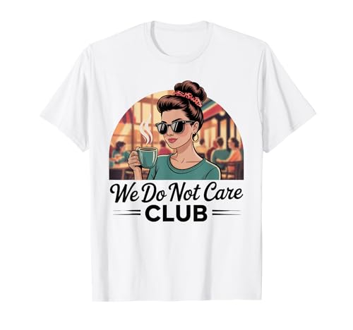Damen Coffe eWe Do Not Care Club Merch Wdnc Merch Wdnc Club T-Shirt von We Do Not Care Club Merchandise Wdnc Club Merch