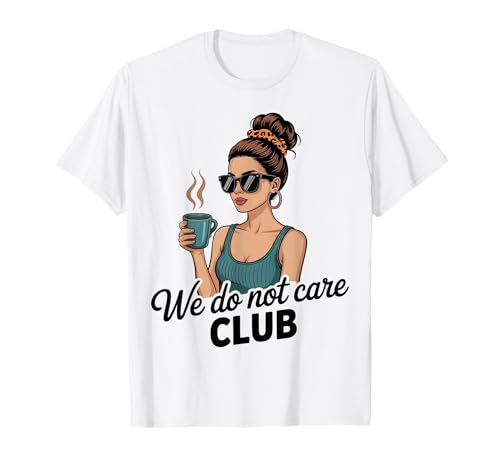 Damen Coffe eWe Do Not Care Club Merch Wdnc Merch Wdnc Club T-Shirt von We Do Not Care Club Merchandise Wdnc Club Merch