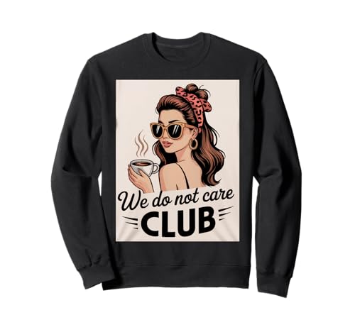 Damen Coffee We Do Not Care Club Merch Wdnc Merch Wdnc Club Sweatshirt von We Do Not Care Club Merchandise Wdnc Club Merch